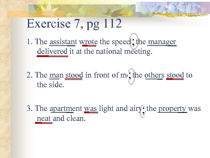 Exercise 7, pg 112 1. The assistant wrote the speech the manager delivered it