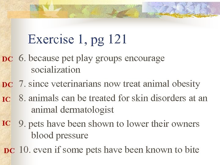 Exercise 1, pg 121 DC DC IC IC DC 6. because pet play groups