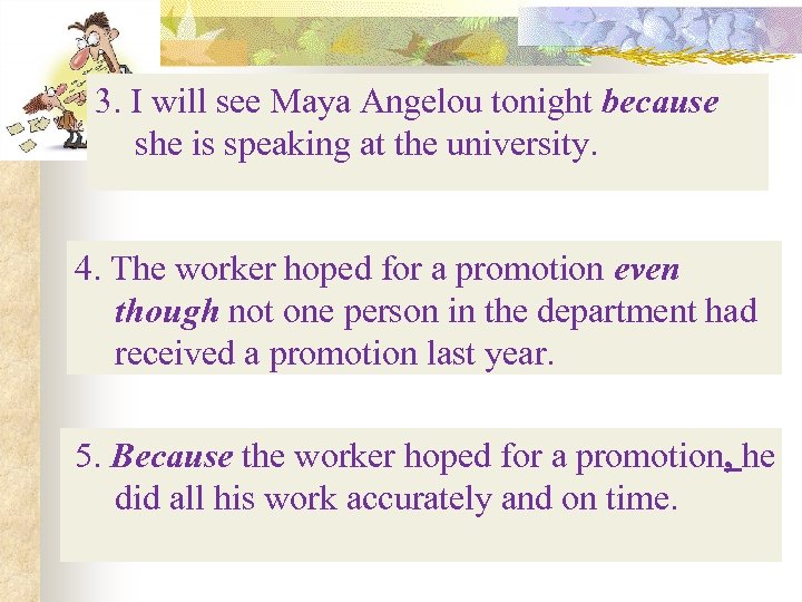 3. II will see Maya Angelou tonight because 3. will see Maya Angelou tonight.