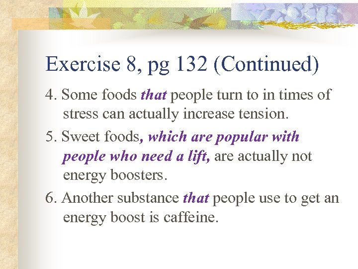 Exercise 8, pg 132 (Continued) 4. Some foods that people turn to in times