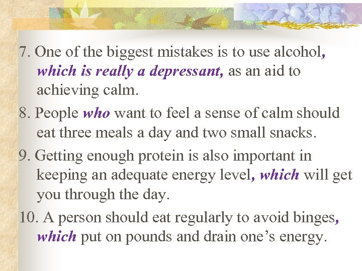 7. One of the biggest mistakes is to use alcohol, which is really a