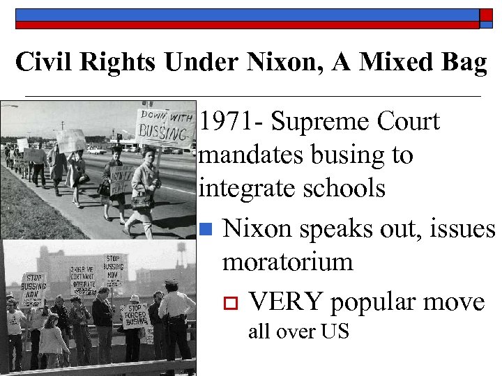 Civil Rights Under Nixon, A Mixed Bag o 1971 - Supreme Court mandates busing