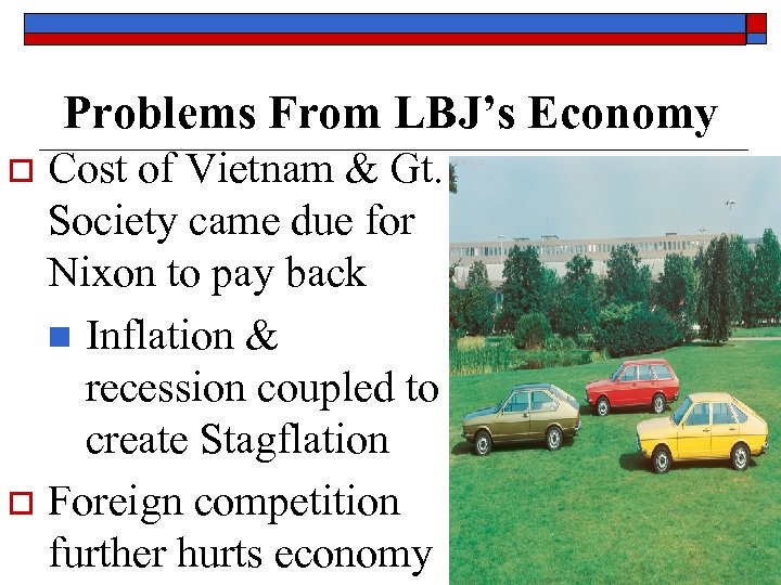 Problems From LBJ’s Economy Cost of Vietnam & Gt. Society came due for Nixon