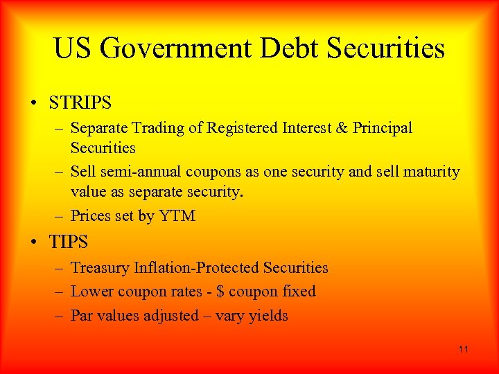 US Government Debt Securities • STRIPS – Separate Trading of Registered Interest & Principal