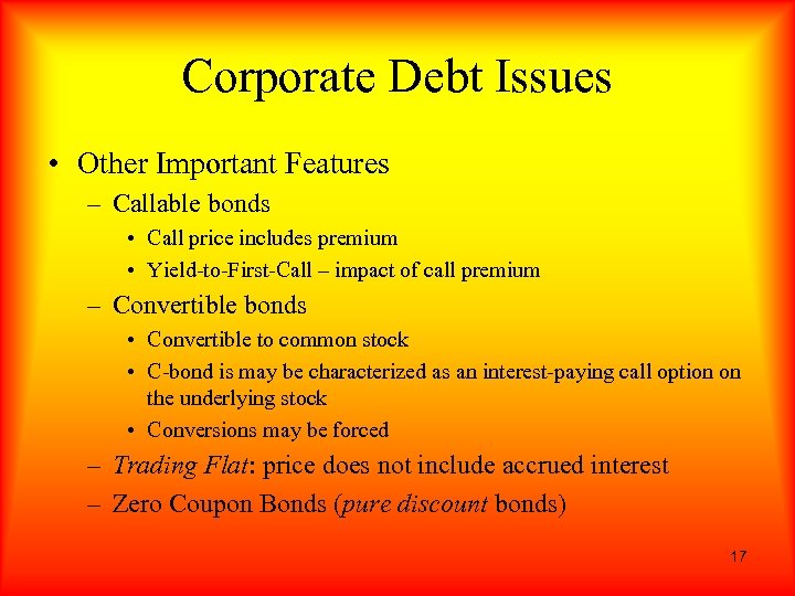Corporate Debt Issues • Other Important Features – Callable bonds • Call price includes