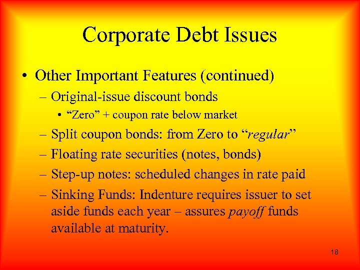 Corporate Debt Issues • Other Important Features (continued) – Original-issue discount bonds • “Zero”