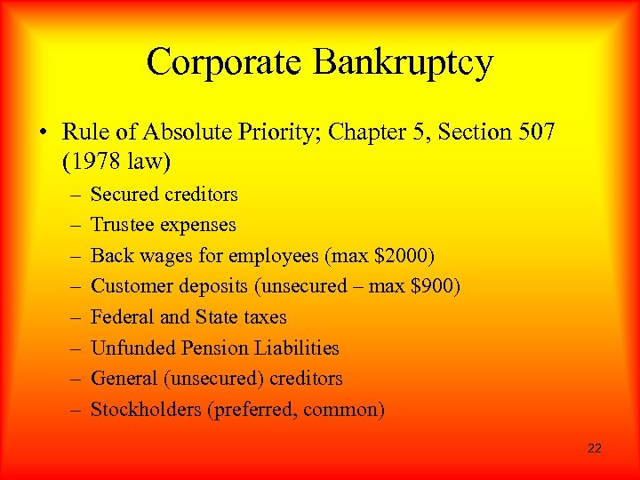 Corporate Bankruptcy • Rule of Absolute Priority; Chapter 5, Section 507 (1978 law) –