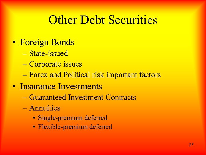 Other Debt Securities • Foreign Bonds – State-issued – Corporate issues – Forex and