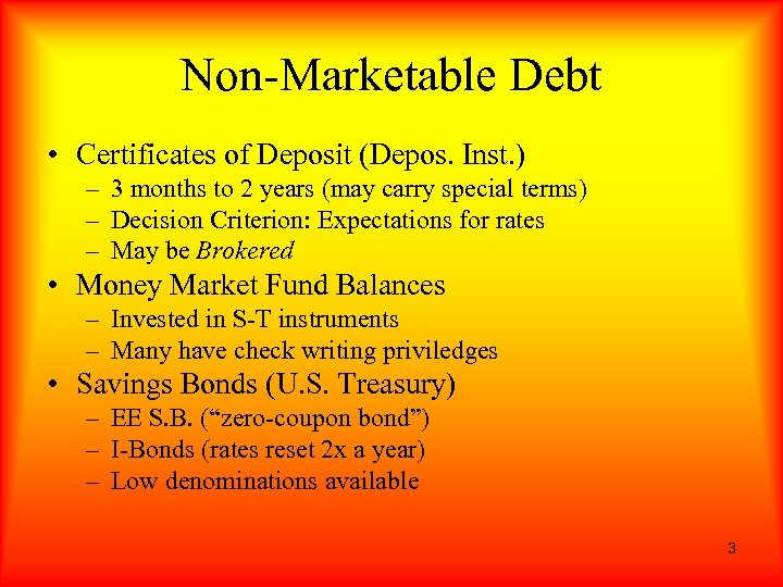 Non-Marketable Debt • Certificates of Deposit (Depos. Inst. ) – 3 months to 2