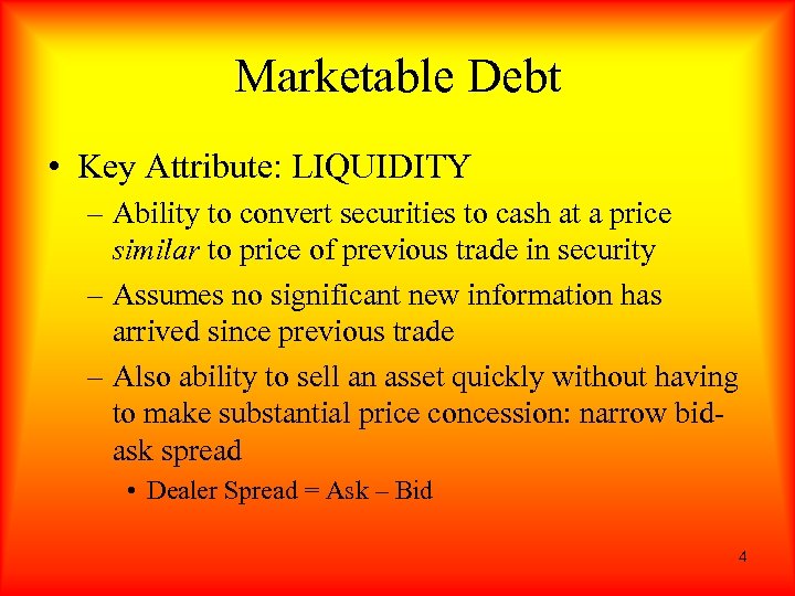 Marketable Debt • Key Attribute: LIQUIDITY – Ability to convert securities to cash at
