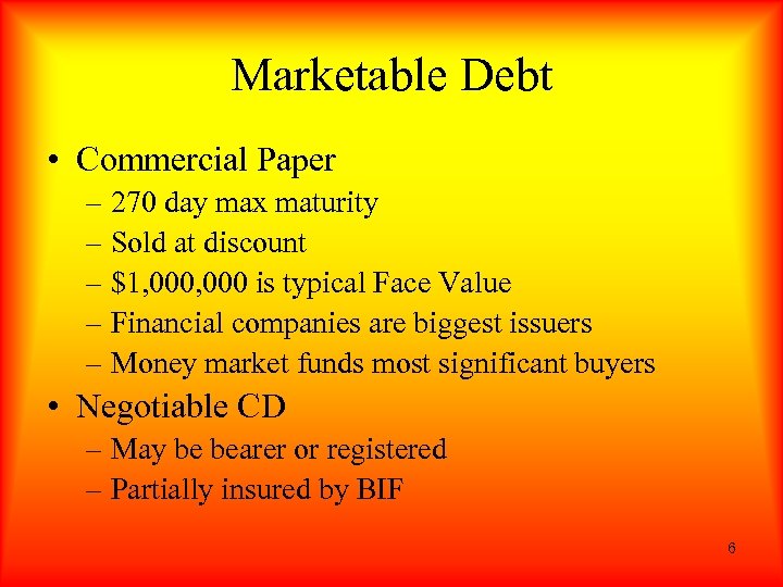 Marketable Debt • Commercial Paper – 270 day max maturity – Sold at discount