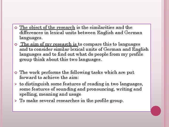  Ø Ø The object of the research is the similarities and the differences