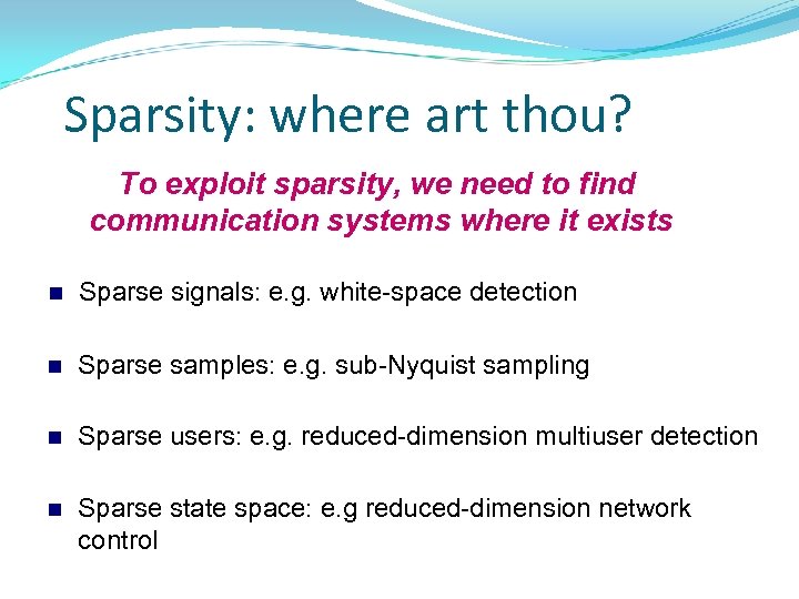 Sparsity: where art thou? To exploit sparsity, we need to find communication systems where