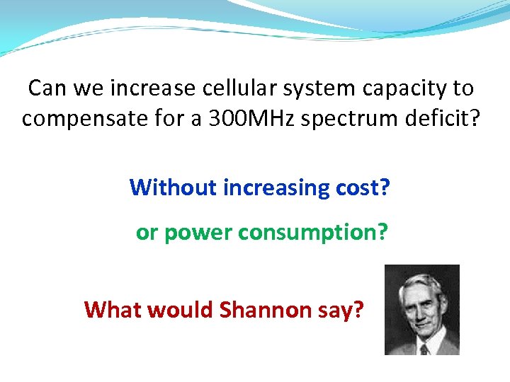 Can we increase cellular system capacity to compensate for a 300 MHz spectrum deficit?