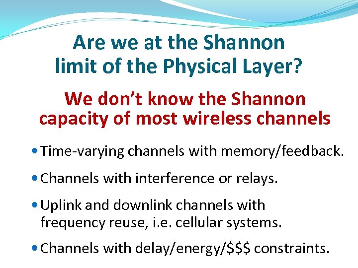 Are we at the Shannon limit of the Physical Layer? We don’t know the