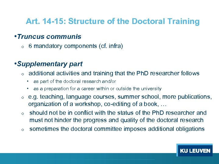 Art. 14 -15: Structure of the Doctoral Training • Truncus communis 6 mandatory components