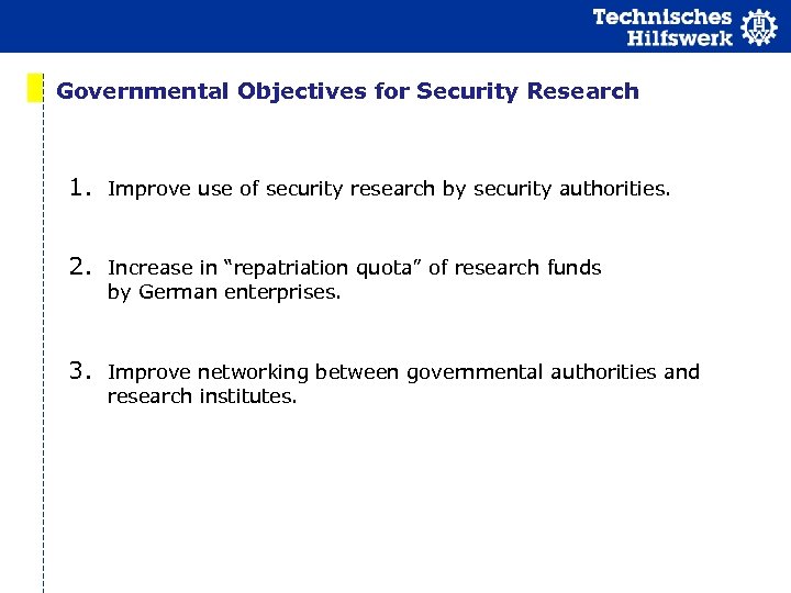 Governmental Objectives for Security Research 1. Improve use of security research by security authorities.