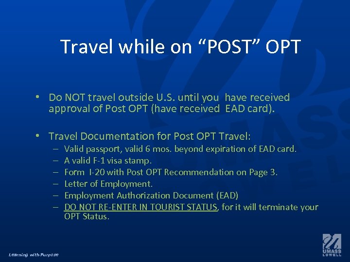 Travel while on “POST” OPT • Do NOT travel outside U. S. until you