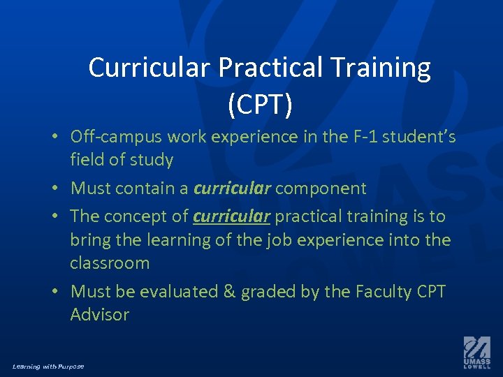 Curricular Practical Training (CPT) • Off-campus work experience in the F-1 student’s field of