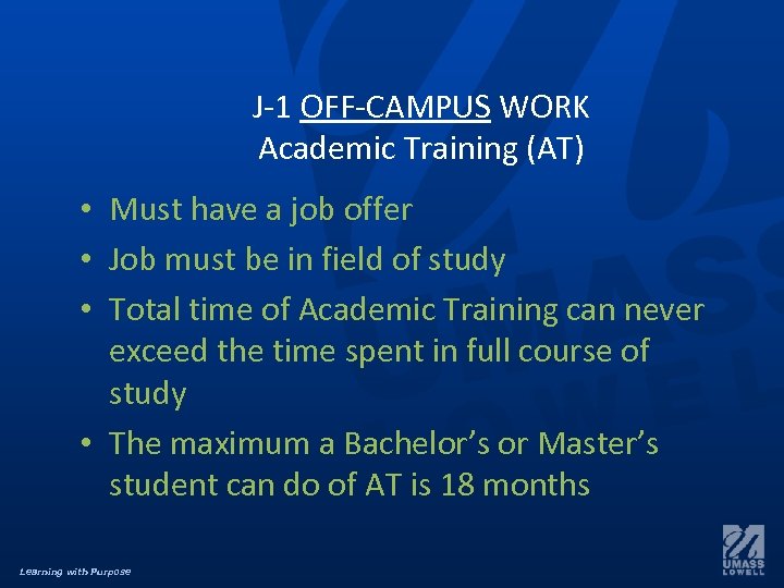 J-1 OFF-CAMPUS WORK Academic Training (AT) • Must have a job offer • Job