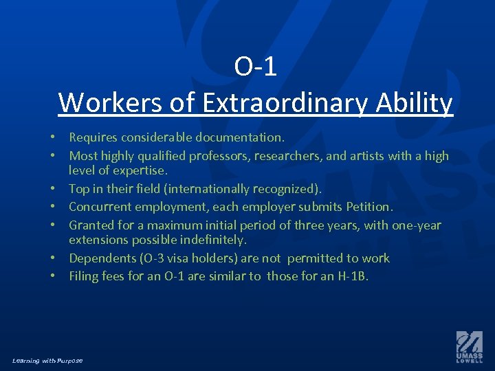 O-1 Workers of Extraordinary Ability • Requires considerable documentation. • Most highly qualified professors,