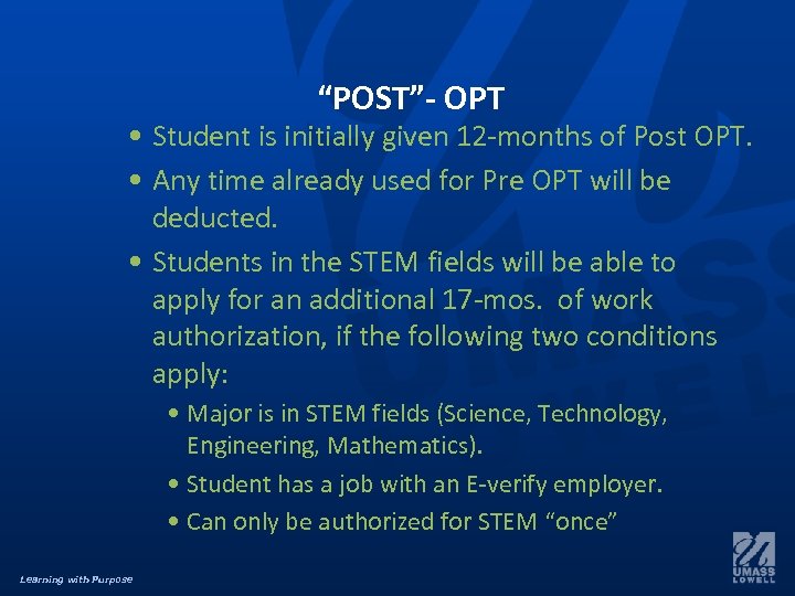 “POST”- OPT • Student is initially given 12 -months of Post OPT. • Any