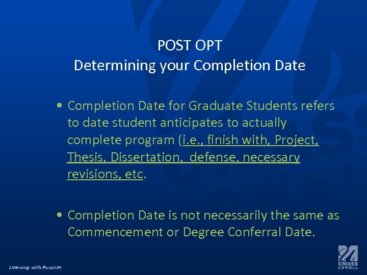 POST OPT Determining your Completion Date • Completion Date for Graduate Students refers to