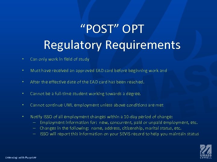 “POST” OPT Regulatory Requirements • Can only work in field of study • Must