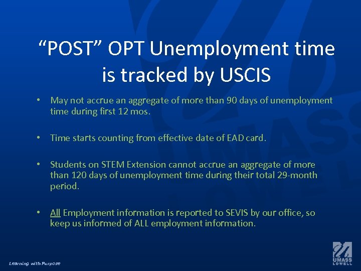 “POST” OPT Unemployment time is tracked by USCIS • May not accrue an aggregate