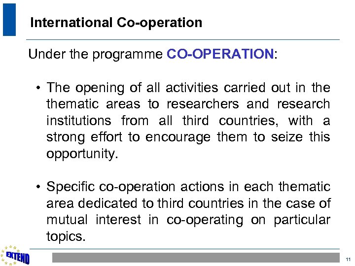 International Co-operation Under the programme CO-OPERATION: • The opening of all activities carried out