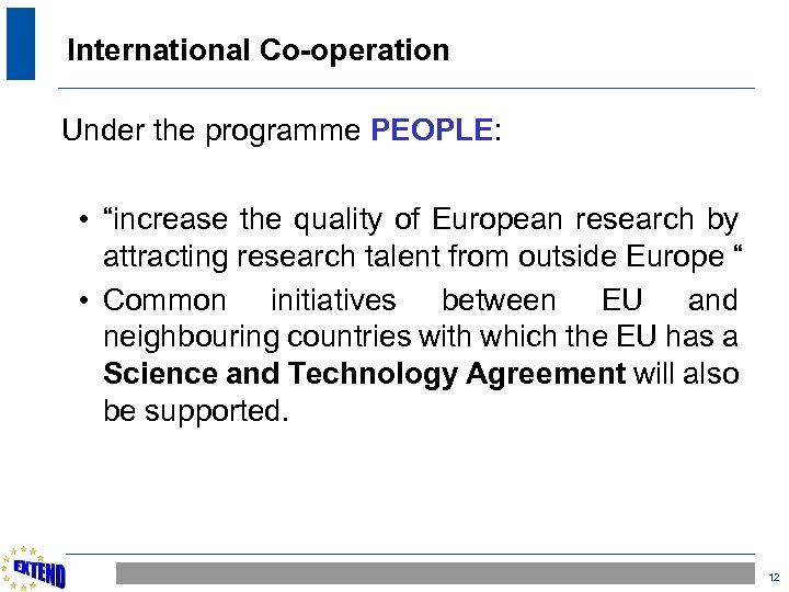 International Co-operation Under the programme PEOPLE: • “increase the quality of European research by
