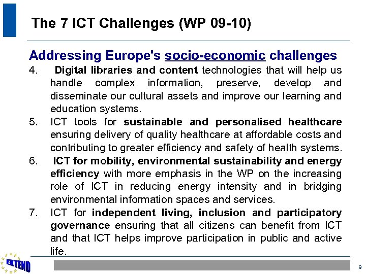 The 7 ICT Challenges (WP 09 -10) Addressing Europe's socio-economic challenges 4. 5. 6.