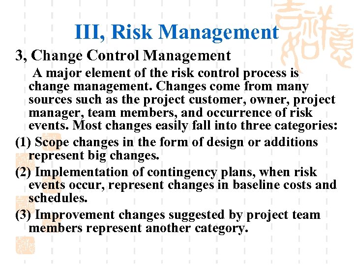 III, Risk Management 3, Change Control Management A major element of the risk control