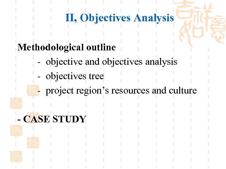 II, Objectives Analysis Methodological outline - objective and objectives analysis - objectives tree -