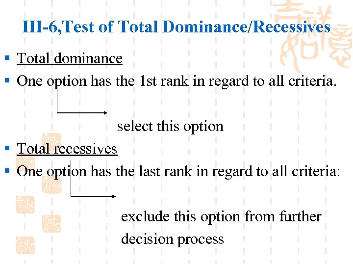 III-6, Test of Total Dominance/Recessives § Total dominance § One option has the 1