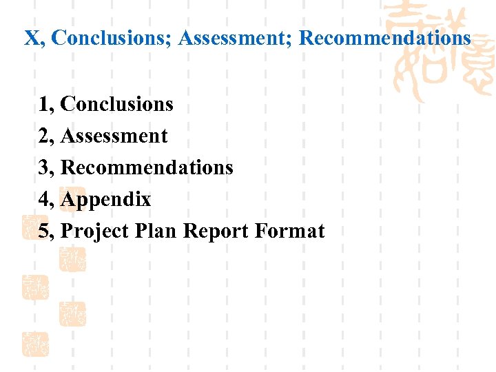 X, Conclusions; Assessment; Recommendations 1, Conclusions 2, Assessment 3, Recommendations 4, Appendix 5, Project