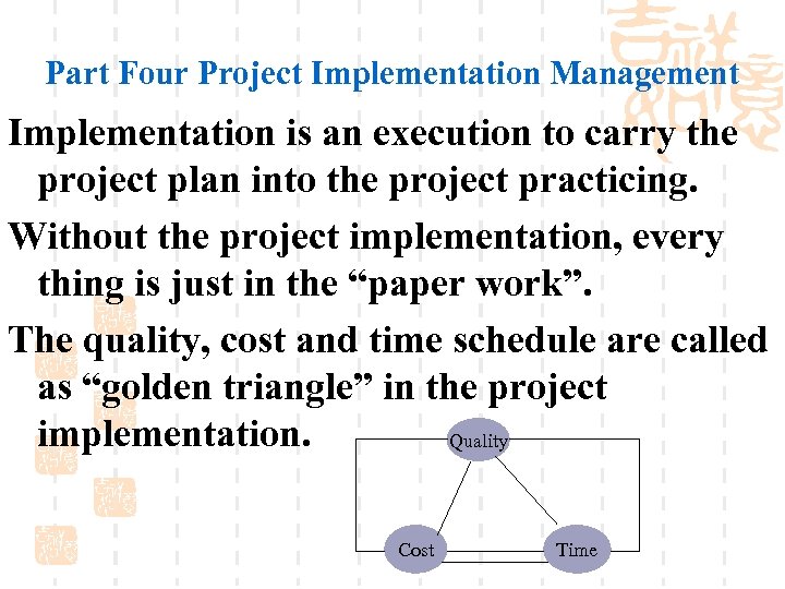Part Four Project Implementation Management Implementation is an execution to carry the project plan