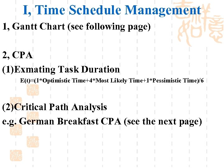 I, Time Schedule Management 1, Gantt Chart (see following page) 2, CPA (1)Exmating Task