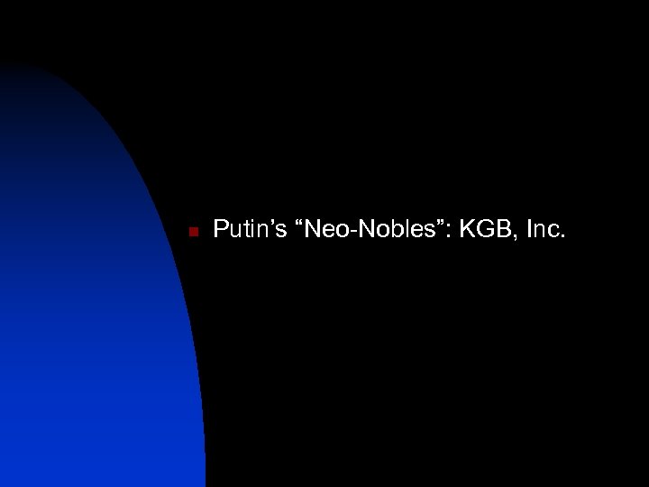 n Putin’s “Neo-Nobles”: KGB, Inc. 