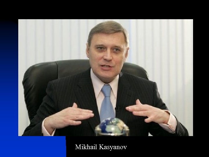 Mikhail Kasyanov 