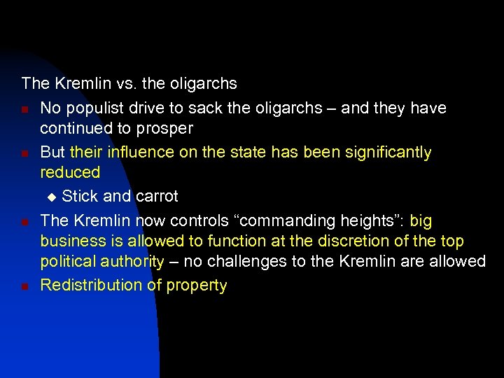 The Kremlin vs. the oligarchs n No populist drive to sack the oligarchs –