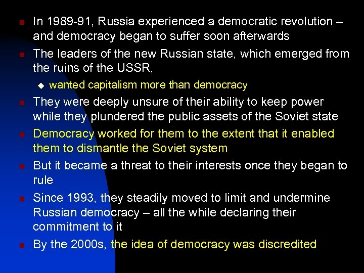 n n In 1989 -91, Russia experienced a democratic revolution – and democracy began