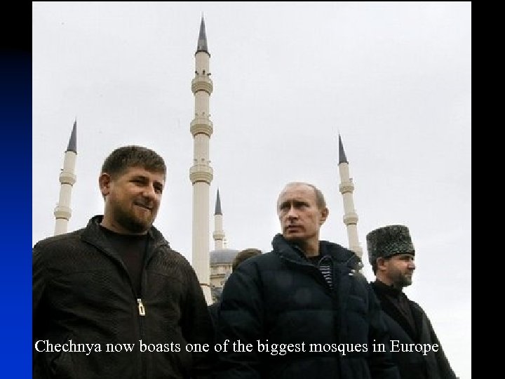Chechnya now boasts one of the biggest mosques in Europe 