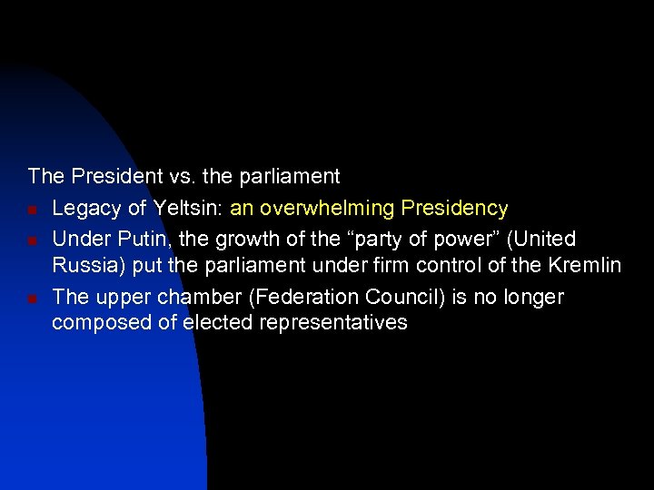 The President vs. the parliament n Legacy of Yeltsin: an overwhelming Presidency n Under