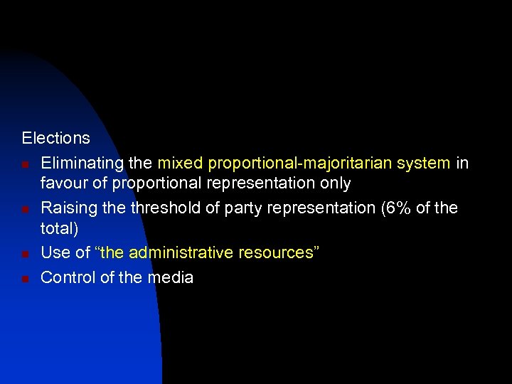 Elections n Eliminating the mixed proportional-majoritarian system in favour of proportional representation only n