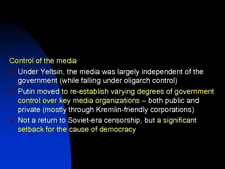 Control of the media n Under Yeltsin, the media was largely independent of the