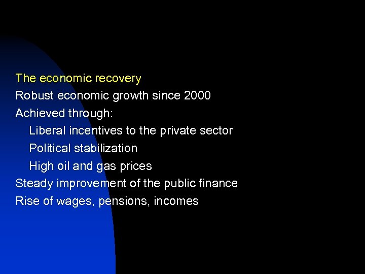 The economic recovery Robust economic growth since 2000 Achieved through: Liberal incentives to the