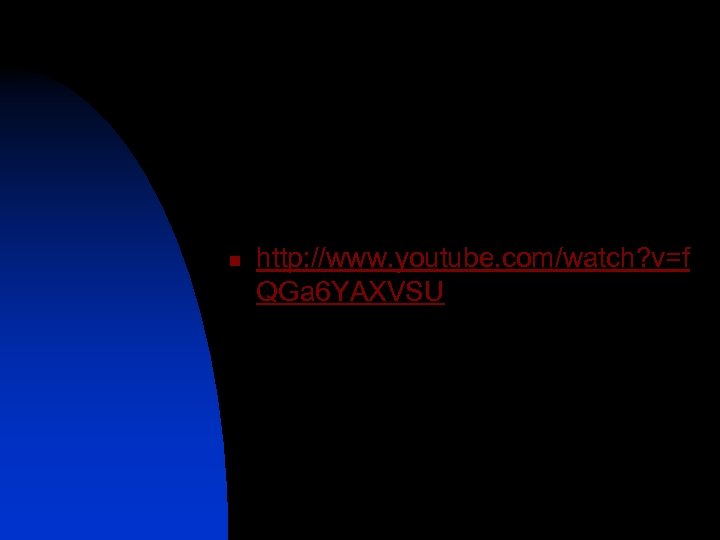 n http: //www. youtube. com/watch? v=f QGa 6 YAXVSU 