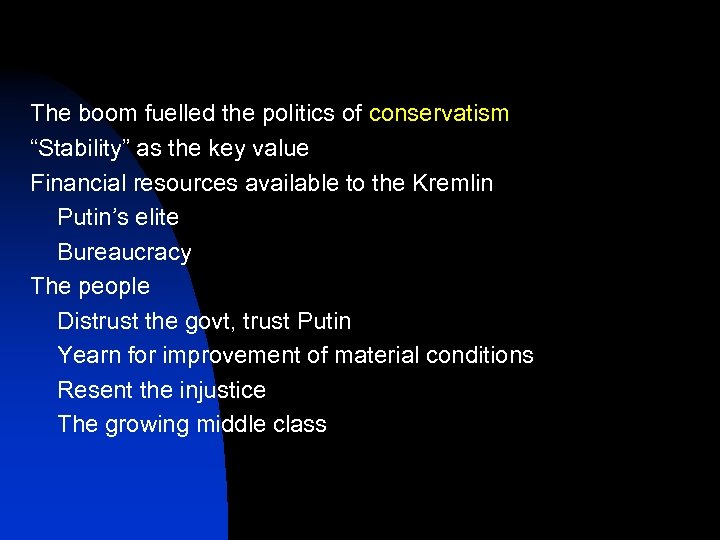 The boom fuelled the politics of conservatism “Stability” as the key value Financial resources