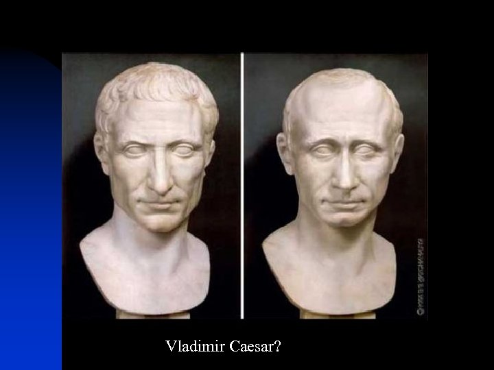 Vladimir Caesar? 